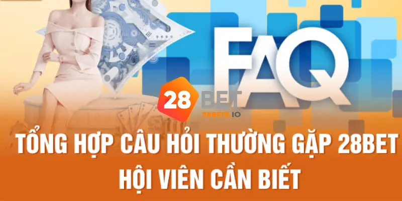 28BET - Trang Chủ 28BET.COM Chính Thức Uy Tín #1 Nhận 288k 13 FAQs – Câu hỏi thường gặp tại trang chủ 28BET