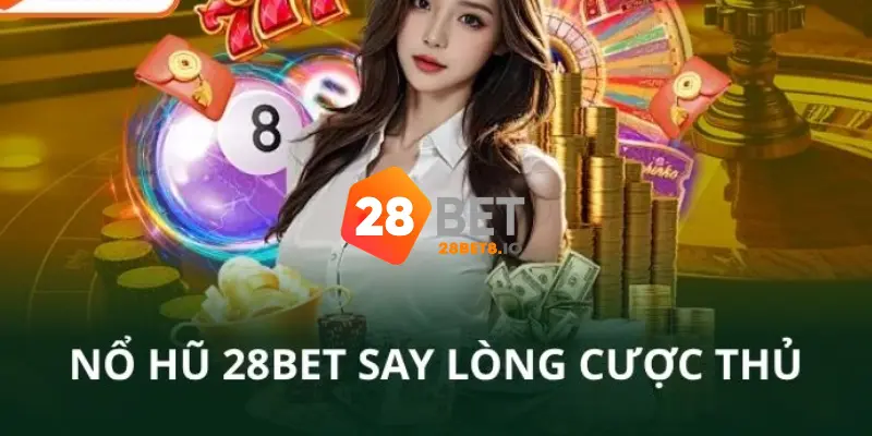 28BET - Trang Chủ 28BET.COM Chính Thức Uy Tín #1 Nhận 288k 8 Nổ hũ - slot game 28BET thưởng cược lớn, chiến thắng dễ dàng